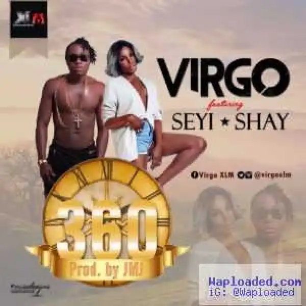 Adi Virgo - “360? ft Seyi Shay (Prod. By JMJ)